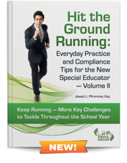 Hit the Ground Running: Everyday Practice and Compliance Tips for the New Special Educator — Volume II