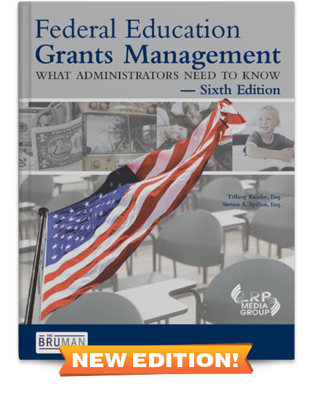 Federal Education Grants Management: What Administrators Need to Know — Sixth Edition