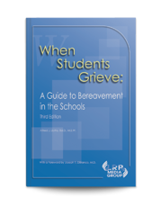 When Students Grieve: A Guide to Bereavement in the Schools — Third Edition