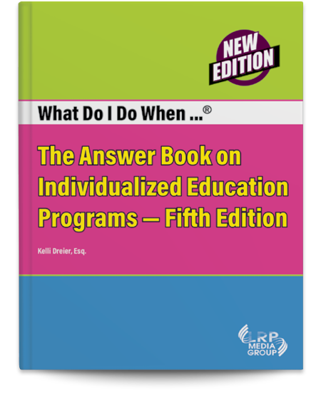 What Do I Do When...® The Answer Book on Individualized Education Programs — Fifth Edition — eBook Version