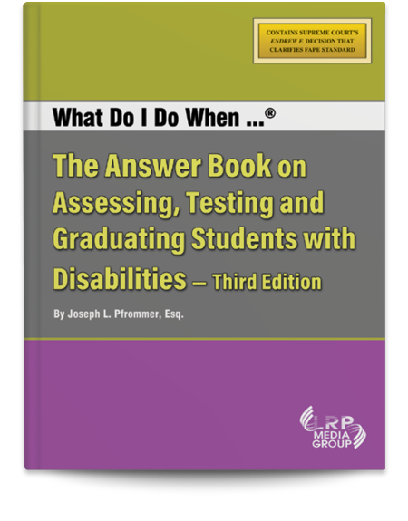 What Do I Do When...® The Answer Book on Assessing, Testing and Graduating Students with Disabilities — Third Edition