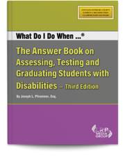 What Do I Do When...® The Answer Book on Assessing, Testing and Graduating Students with Disabilities — Third Edition