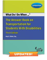 What Do I Do When…® The Answer Book on Transportation for Students With Disabilities — Third Edition