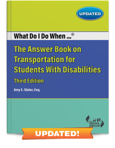 What Do I Do When…® The Answer Book on Transportation for Students With Disabilities — Third Edition