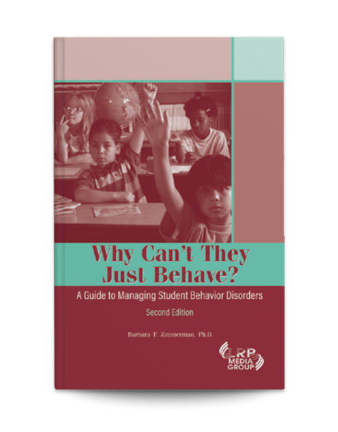 Why Can't They Just Behave? A Guide to Managing Student Behavior Disorders — Second Edition