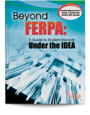 Beyond FERPA: A Guide to Student Records Under the IDEA