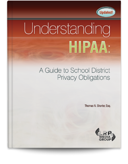 Understanding HIPAA: A Guide to School District Privacy Obligations