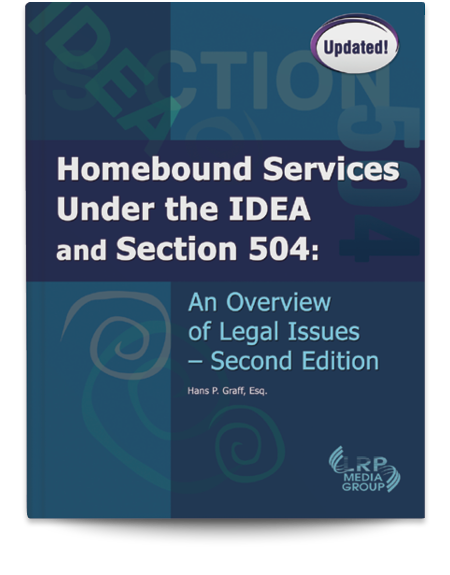 Homebound Services Under the IDEA and Section 504: An Overview of Legal Issues — Second Edition