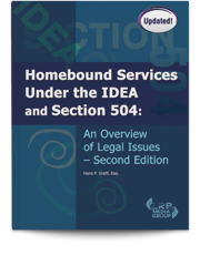 Homebound Services Under the IDEA and Section 504: An Overview of Legal Issues — Second Edition