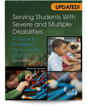 Serving Students With Severe and Multiple Disabilities: A Guide to Strategies for Successful Learning — Second Edition