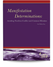 Manifestation Determinations: Avoiding Needless Conflict and Common Mistakes