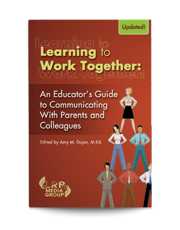 Learning to Work Together: An Educator's Guide to Communicating with Parents and Colleagues