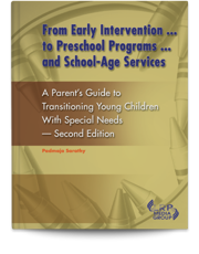 From Early Intervention ... to Preschool Programs ... and School-Age Services: A Parent's Guide to Transitioning Young Children With Special Needs — Second Edition