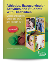 Athletics, Extracurricular Activities and Students With Disabilities: District Obligations Under the IDEA and Section 504