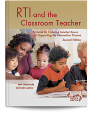 RTI and the Classroom Teacher: A Guide for Fostering Teacher Buy-In and Supporting the Intervention Process