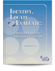 Identify, Locate and Evaluate: Child Find Under the IDEA and Section 504