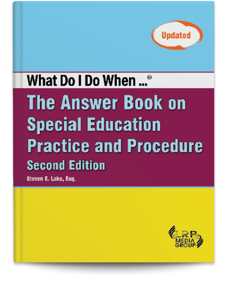 What Do I Do When...® The Answer Book on Special Education Practice and Procedure — Second Edition