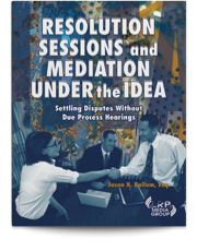 Resolution Sessions and Mediation Under the IDEA: Settling Disputes Without Due Process Hearings