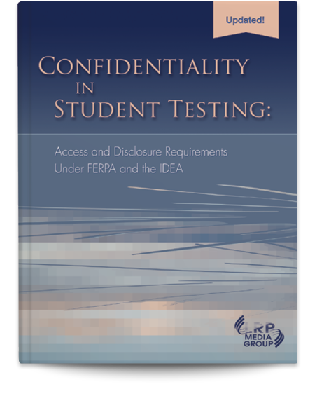 Confidentiality in Student Testing: Access and Disclosure Requirements Under FERPA and the IDEA