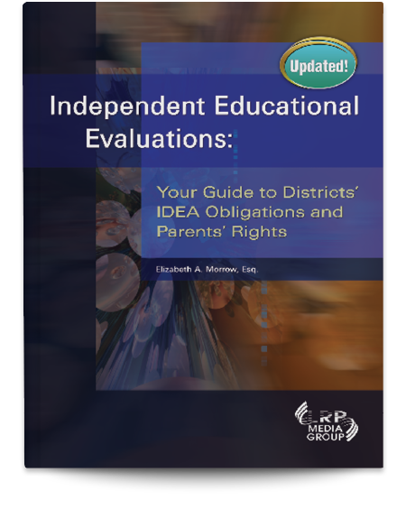 Independent Educational Evaluations: Your Guide to Districts' IDEA Obligations and Parents' Rights