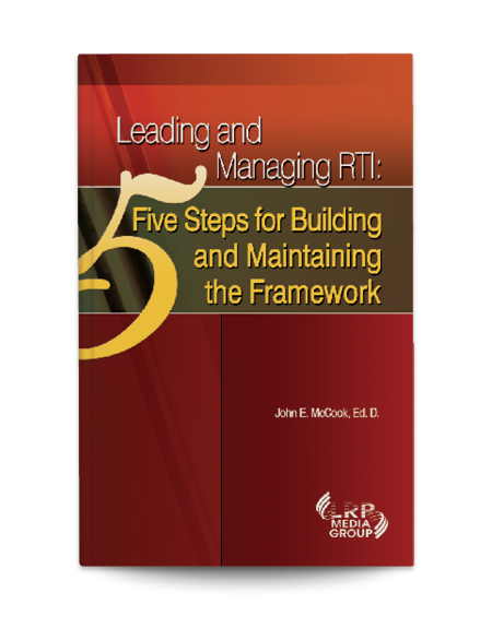 Leading and Managing RTI: Five Steps for Building and Maintaining the Framework