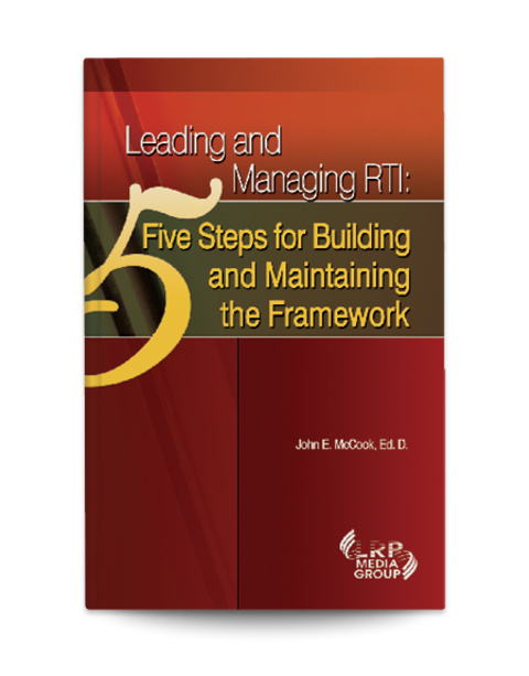 Leading and Managing RTI: Five Steps for Building and Maintaining the Framework
