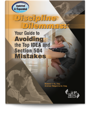 Discipline Dilemmas: Your Guide to Avoiding the Top IDEA and Section 504 Mistakes