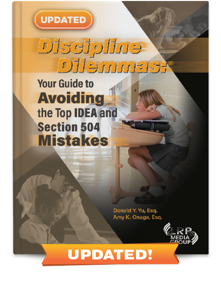 Discipline Dilemmas: Your Guide to Avoiding the Top IDEA and Section 504 Mistakes