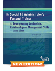 The Special Ed Administrator's Personal Trainer for Strengthening Leadership, Relationship and Management Skills — Second Edition