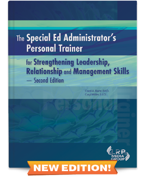 The Special Ed Administrator's Personal Trainer for Strengthening Leadership, Relationship and Management Skills — Second Edition