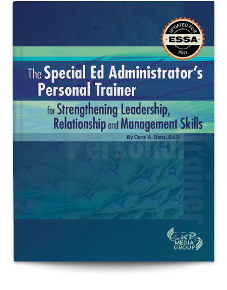 The Special Ed Administrator's Personal Trainer for Strengthening Leadership, Relationship and Management Skills