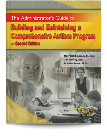 The Administrator's Guide to Building and Maintaining a Comprehensive Autism Program — Second Edition