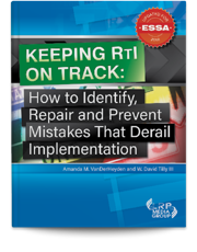 Keeping RTI on Track: How to Identify, Repair and Prevent Mistakes That Derail Implementation