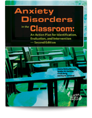 Anxiety Disorders in the Classroom: An Action Plan for Identification, Evaluation and Intervention — Second Edition