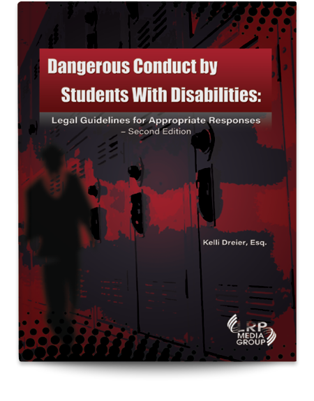 Dangerous Conduct by Students With Disabilities: Legal Guidelines for Appropriate Responses — Second Edition