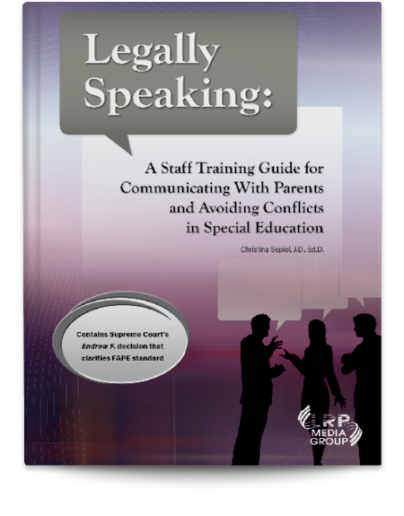 Legally Speaking: A Staff Training Guide for Communicating With Parents and Avoiding Conflicts in Special Education