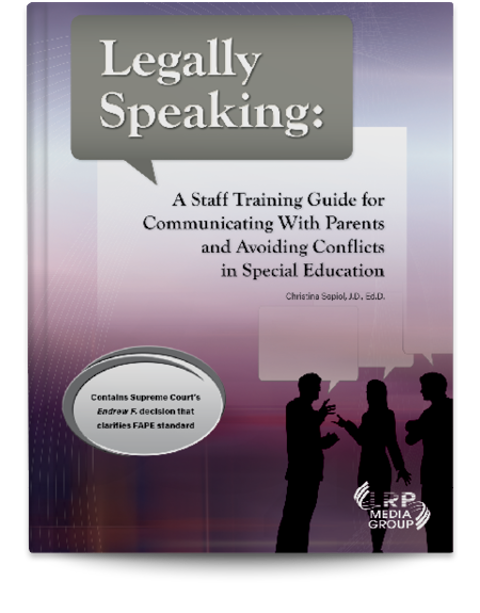 Legally Speaking: A Staff Training Guide for Communicating With Parents and Avoiding Conflicts in Special Education