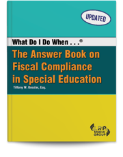 What Do I Do When ...® The Answer Book on Fiscal Compliance in Special Education 