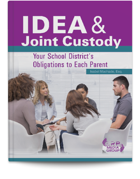 IDEA & Joint Custody: Your School District's Obligations to Each Parent