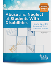 Abuse and Neglect of Students With Disabilities: How to Spot the Signs and Take Effective Action