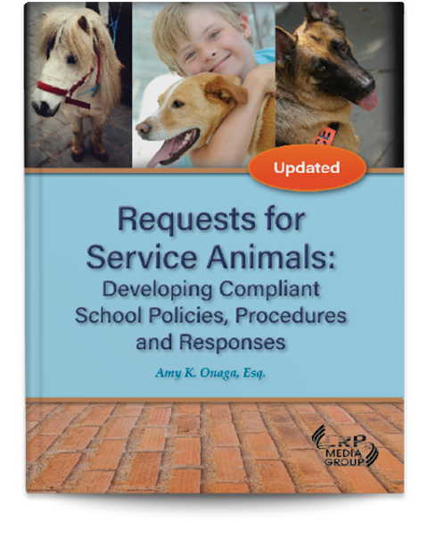 Requests for Service Animals: Developing Compliant School Policies, Procedures and Responses