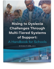 Rising to Dyslexia Challenges Through Multi-Tiered Systems of Support: A Handbook for Schools