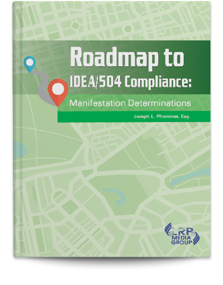 Roadmap to IDEA/504 Compliance: Manifestation Determinations