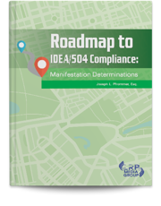 Roadmap to IDEA/504 Compliance: Manifestation Determinations