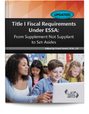 Title I Fiscal Requirements Under ESSA: From Supplement Not Supplant to Set-Asides