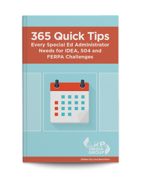 365 Quick Tips Every Special Ed Administrator Needs for IDEA, 504 and FERPA Challenges