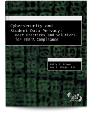 Cybersecurity and Student Data Privacy: Best Practices and Solutions for FERPA Compliance