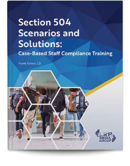 Section 504 Scenarios and Solutions: Case-Based Staff Compliance Training