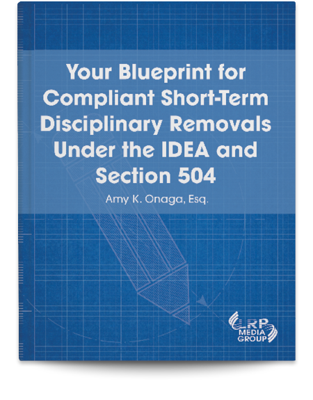 Your Blueprint for Compliant Short-Term Disciplinary Removals Under the IDEA and Section 504