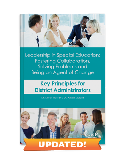 Leadership in Special Education: Fostering Collaboration, Solving Problems and Being an Agent of Change — Key Principles for District Administrators